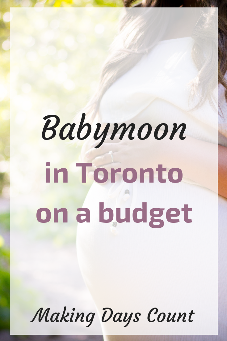 Toronto Babymoon on a budget