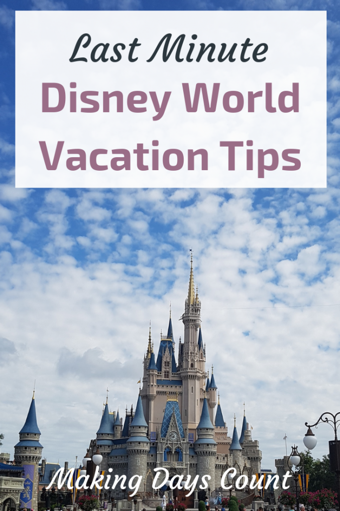 How to plan a last minute Disney vacation Making Days Count