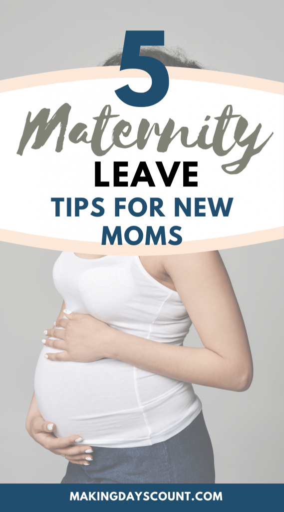 5 Maternity Leave Tips You Must Know