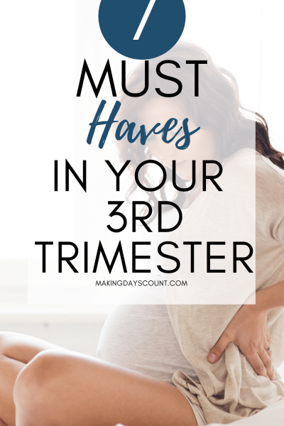 Seven 3rd Trimester Essentials You Must Have